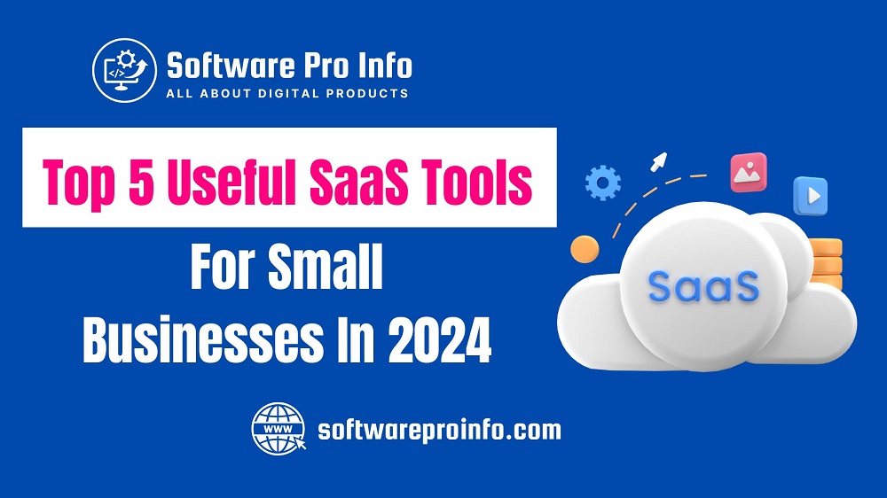 Top 5 Useful SaaS Tools For Small Businesses In 2024