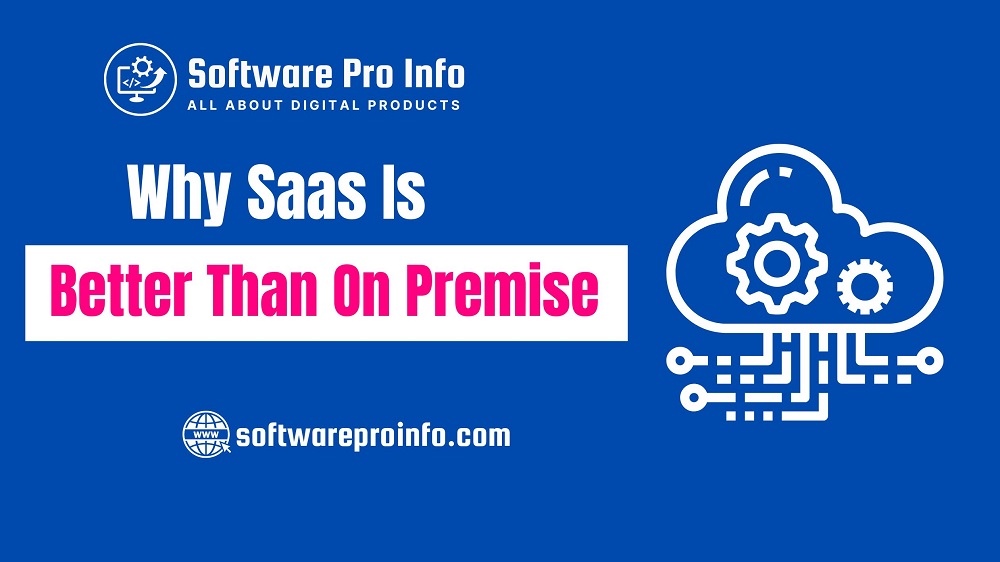 Why Saas Is Better Than On Premise